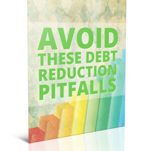 Avoid These Debt Reduction Pitfalls