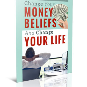 Change Your Money Beliefs and Change Your Life