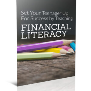 Set Your Teenager Up For Success By Teaching Financial Literacy