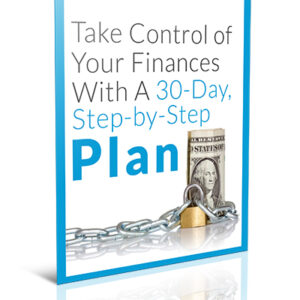 Take Control of Your Finances With a 30-Day Step-by-Step Plan